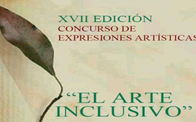 XVII Concurso de Expresiones Artísticas – El arte inclusivo